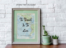 Load image into Gallery viewer, To Travel Is To Live, Hans Christian Andersen Quote - Perfect Travel Lover Gift - Physical print without frame
