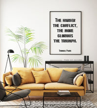 Load image into Gallery viewer, Thomas Paine quote - The harder the conflict, the more glorious the triumph. - Office Wall art - UNFRAMED