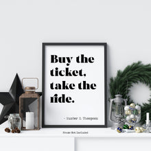 Load image into Gallery viewer, Hunter S Thompson - Buy the ticket, take the ride - literary print wall art Hunter Thompson UNFRAMED