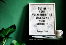 Load image into Gallery viewer, Freud quote - Out of your vulnerabilities will come your strength - psychology wall art - UNFRAMED