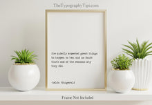 Load image into Gallery viewer, Zelda Fitzgerald Quote, She quietly expected great things UNFRAMED wall art