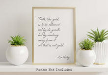 Load image into Gallery viewer, Leo Tolstoy Quote - Truth like gold is to be obtained not by its growth, all that is not gold - Print for library office wall Art UNFRAMED