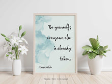 Load image into Gallery viewer, Be yourself, everybody else is already taken - Oscar Wilde Print - Unframed inspirational print for Home, Wilde quote