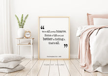 Load image into Gallery viewer, The Breakfast Club Movie Quote - We're all pretty bizarre. Some of us are just better at hiding it, that's all. Black and White Art Print