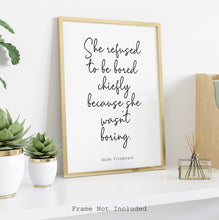 Load image into Gallery viewer, Zelda Fitzgerald Quote, She refused to be bored... UNFRAMED wall art