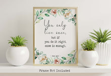 Load image into Gallery viewer, Mae West quote Print - You only live once, but if you do it right, once is enough - Physical Art Print Without Frame