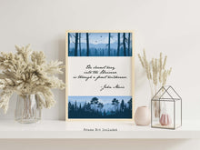 Load image into Gallery viewer, John Muir Quote - The clearest way into the Universe is through a forest wilderness - Physical print without frame