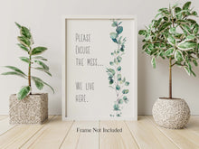 Load image into Gallery viewer, Please Excuse The Mess. We Live Here Print - Funny sign for entryway - Messy House Wall Decor - Physical Art Print Without Frame