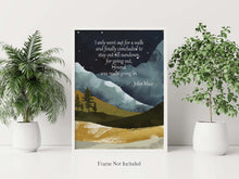 Load image into Gallery viewer, John Muir Quote - For going out, I found, I was really going in - John of the Mountains Quote
