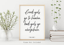 Load image into Gallery viewer, Mae West quote Print - Good girls go to heaven, bad girls go everywhere - Unframed wall art print for Home feminist print mae west UNFRAMED