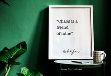 Load image into Gallery viewer, Bob Dylan Print - Chaos is a friend of mine - Unframed wall art print for Home bob dylan quote UNFRAMED