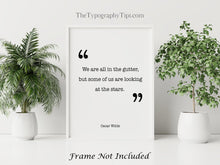 Load image into Gallery viewer, Oscar Wilde Print - We are all in the gutter, Looking at the stars - Unframed inspirational print for Home, Inspirational Wilde quote