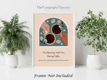 Load image into Gallery viewer, Johnny Cash Quote "This Morning, With Her, Having Coffee." Description of Paradise - Framed & Unframed Options