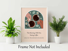 Load image into Gallery viewer, Johnny Cash Quote "This Morning, With Her, Having Coffee." Description of Paradise - Framed & Unframed Options