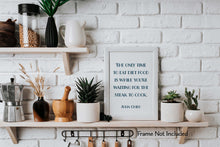 Load image into Gallery viewer, Julia Child Quote The only time to eat diet food is while you're waiting for the steak to cook - Foodie Gift - Framed & Unframed Options
