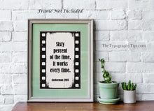 Load image into Gallery viewer, Anchorman Movie Quote 60% of the time, it works every time - Brian Fantana Anchorman Poster Print Framed & Unframed Options