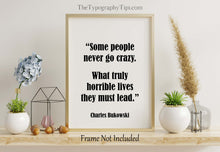 Load image into Gallery viewer, Charles Bukowski Quote Print Minimalist Black and White Wall Art Poster Print Framed & Unframed Options