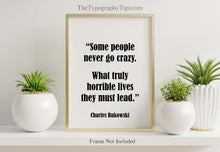 Load image into Gallery viewer, Charles Bukowski Quote Print Minimalist Black and White Wall Art Poster Print Framed & Unframed Options
