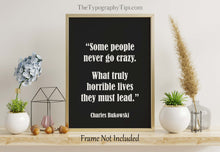 Load image into Gallery viewer, Charles Bukowski Quote Print Minimalist Black and White Wall Art Poster Print Framed & Unframed Options