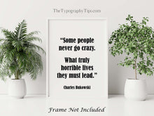 Load image into Gallery viewer, Charles Bukowski Quote Print Minimalist Black and White Wall Art Poster Print Framed & Unframed Options