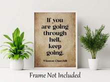 Load image into Gallery viewer, Winston Churchill Print If you are going through hell, keep going Inspirational Print Churchill Quote Framed & Unframed Options