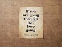 Load image into Gallery viewer, Winston Churchill Print If you are going through hell, keep going Inspirational Print Churchill Quote Framed & Unframed Options