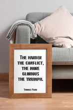 Load image into Gallery viewer, Thomas Paine Quote - The Harder the Conflict the More Glorious the Triumph Print
