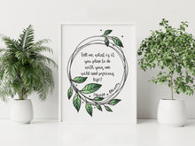 Load image into Gallery viewer, "One Wild and Precious Life" Mary Oliver Quote Print

