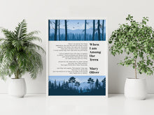 Load image into Gallery viewer, When I Am Among the Trees Poem Print by Mary Oliver
