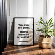 Load image into Gallery viewer, Charles Bukowski Quote Print – "Some People Never Go Crazy"
