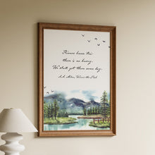 Load image into Gallery viewer, Winnie the Pooh Rivers know this: there is no hurry. We shall get there some day - A A Milne Framed &amp; Unframed Options
