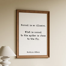 Load image into Gallery viewer, The Addams Family Movie Quote Print Normal is an illusion - Spooky Halloween Decoration Framed &amp; Unframed Options
