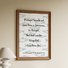 Load image into Gallery viewer, Hemingway Fisherman Quote Print – “The Thing That I Was Born For” – The Old Man and the Sea Art - Book Quote Posters, Library Wall Art
