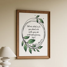 Load image into Gallery viewer, "One Wild and Precious Life" Mary Oliver Quote Print
