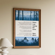 Load image into Gallery viewer, When I Am Among the Trees Poem Print by Mary Oliver

