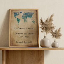 Load image into Gallery viewer, Samuel Beckett Quote Print You're on Earth. There's no cure for that.
