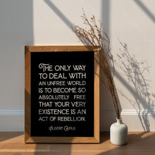 Load image into Gallery viewer, Albert Camus Freedom Quote Print "The only way to deal with an unfree world... "
