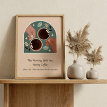 Load image into Gallery viewer, Johnny Cash Coffee Quote Print – "This Morning, With Her"
