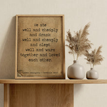 Load image into Gallery viewer, Ernest Hemingway Quote Print – “We Ate Well and Cheaply”  A Moveable Feast Quote

