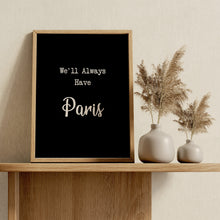 Load image into Gallery viewer, Casablanca Movie Quote, We'll Always Have Paris
