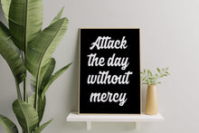Load image into Gallery viewer, Jocko Willink Quote Print "Attack the Day Without Mercy"

