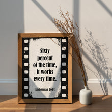 Load image into Gallery viewer, Sixty Percent of the Time Anchorman Quote Print – Funny Film Wall Art
