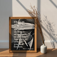 Load image into Gallery viewer, Hunter S. Thompson Quote Print – I Hate to Advocate Drugs, Alcohol, Violence or Insanity
