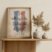Load image into Gallery viewer, Les Miserables Quote Print "It is nothing to die. It is frightful not to live" Victor Hugo Wall Art
