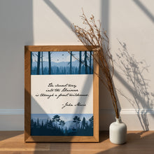 Load image into Gallery viewer, John Muir Forest Wilderness Quote The Clearest Way Into the Universe Print
