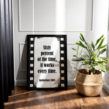 Load image into Gallery viewer, Sixty Percent of the Time Anchorman Quote Print – Funny Film Wall Art
