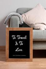 Load image into Gallery viewer, To Travel Is to Live Print – Hans Christian Andersen Travel Quote
