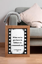 Load image into Gallery viewer, What we've got here is failure to communicate, Cool Hand Luke Movie Quote, Black and White Wall Art Print, Cinema, Framed &amp; Unframed Options
