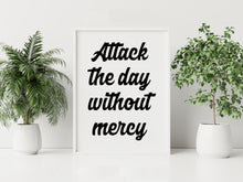 Load image into Gallery viewer, Jocko Willink Quote Print "Attack the Day Without Mercy"
