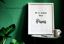 Load image into Gallery viewer, Casablanca Movie Quote, We'll Always Have Paris
